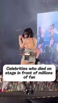 Celebrities who died onstage in front of millionsof fan