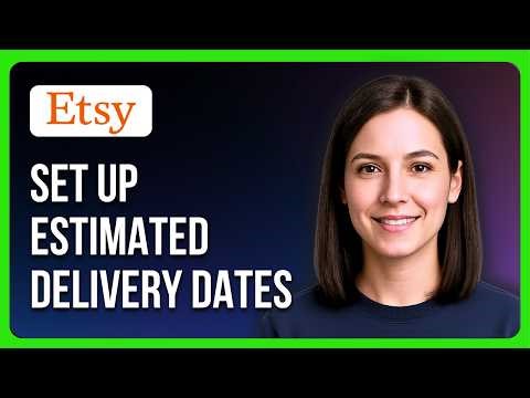 How To Set Up Estimated Delivery Dates On Etsy