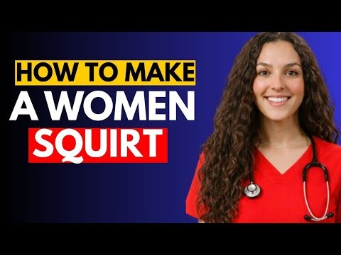 How To Make a Woman Squirt | Female Anatomy & Science-Based Guide | Dr. Lila Romano