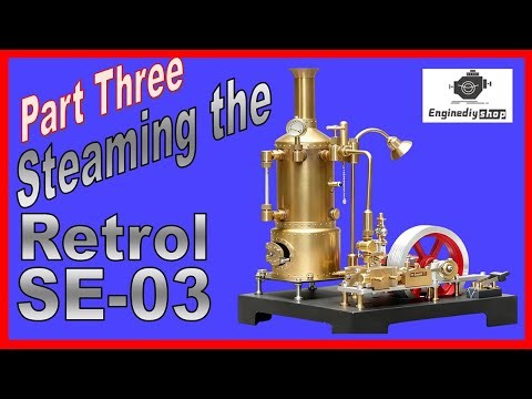 Part 3 Steaming Up the EngineDIYshop Retrol SE-03 Vertical Steam Engine Plant - What a beauty!