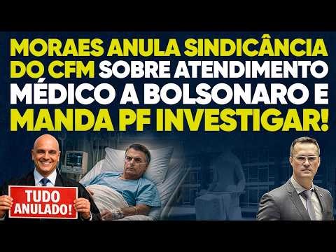 URGENTE: Moraes não quer que CFM investigue atendimento médico a Bolsonaro! Quer esconder o quê?