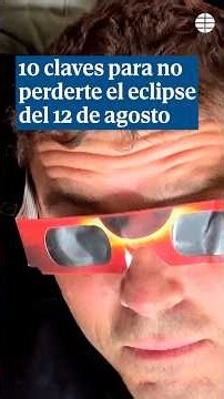 ¿Quiere disfrutar del Eclipse? No se pierda estas 10 claves