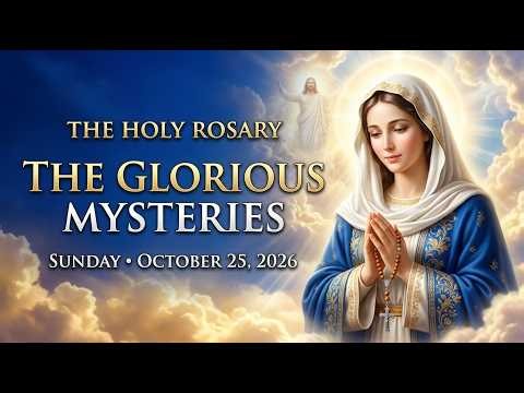 LIVE HOLY ROSARY TODAY | SUNDAY, OCTOBER 25, 2026 | THE GLORIOUS MYSTERIES