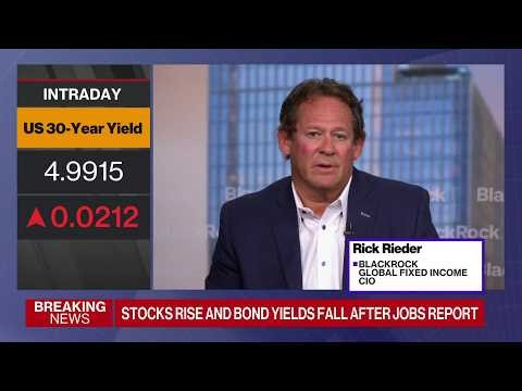 BlackRock’s Rick Rieder on Jobs Report, Fed Rate Cuts, Yields