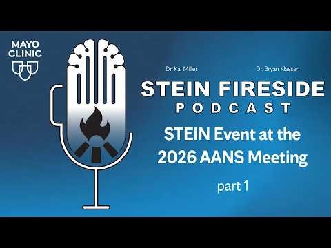 STEIN Fireside Podcast: STEIN Event at the 2026 AANS Meeting, pt1 S1-E10