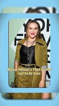 Alyssa Milano's That turned out to be true. #AlyssaMilano #celebrity #foryou#usa #fyp