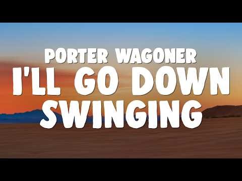 Porter Wagoner - I'll Go Down Swinging