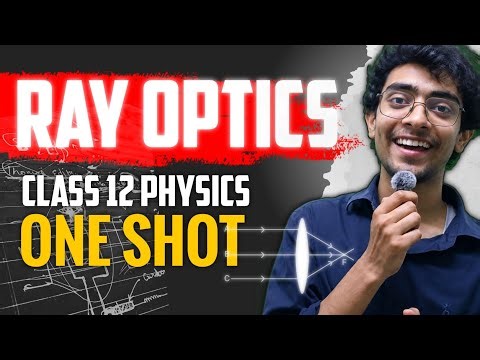 RAY OPTICS AND OPTICAL INSTRUMENT ONE SHOT 🔥 class 12 physics board cuet important chapter 9