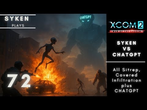 ChatGPT vs Syken XCOM 2 Run - Episode 72