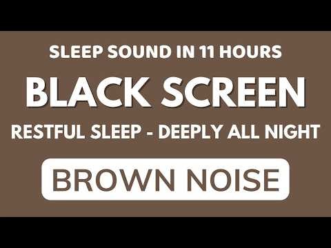 Brown Noise Sound For Restful Sleep In 11 Hours | Black Screen To Relaxation - Deeply All Night