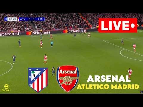 🔴LIVE: ARSENAL VS ATLETICO MADRID | CHAMPIONS LEAGUE | SIMULATION GAMEPLAY