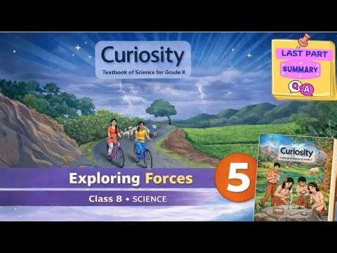 Exploring Forces – Class 8 Science NCERT 2025 | Chapter 5 | Last Part | Summary & Exam Questions