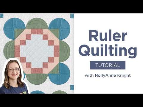Learn Ruler Quilting with HollyAnne Knight