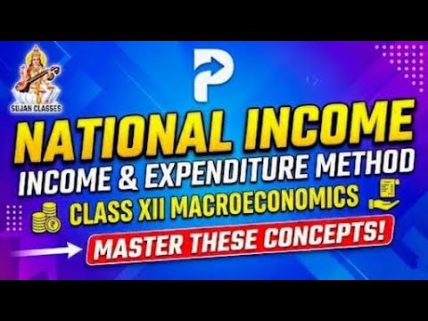 S1.2 -National Income: Income & Expenditure Method EXPLAINED! (Class 12 Macroeconomics)