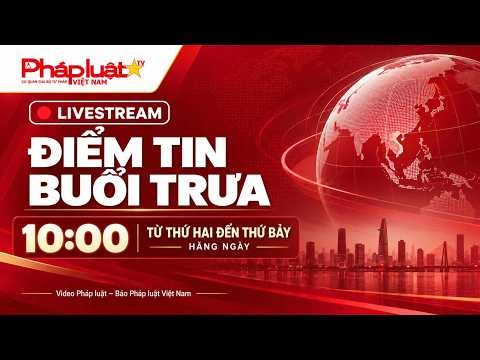 Điểm Tin Trực Tiếp Buổi Trưa ngày 7/10/2026: Thủ tướng kiện toàn Ủy ban Quốc gia APEC 2027