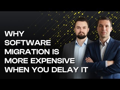 Why Software Migration Is More Expensive When You Delay It