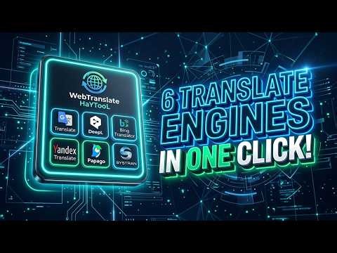 WebTranslate HaYTooL — Translate Any Webpage with 6 Engines in 1-Click!