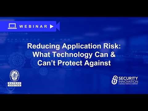 Reducing Application Risk: What Technology Can & Can’t Protect Against