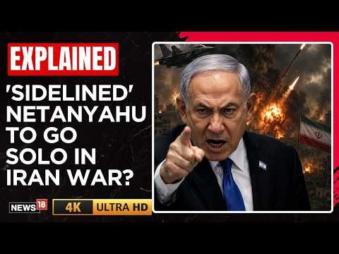 Iran News | Netanyahu Set To Launch Unilateral Strikes On Iran | Israel Iran War | Trump | 4K | N18G