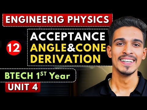 Lec 12 | Acceptance Angle & Acceptance Cone ( Derivation ) | Engineering Physics BTech 1st Year