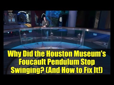 Why Did the Houston Museum's Foucault Pendulum Stop Swinging? (And How to Fix It!)