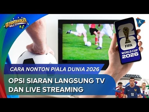 Cara Nonton Piala Dunia 2026, Gratis Siaran Langsung TV atau Live Streaming