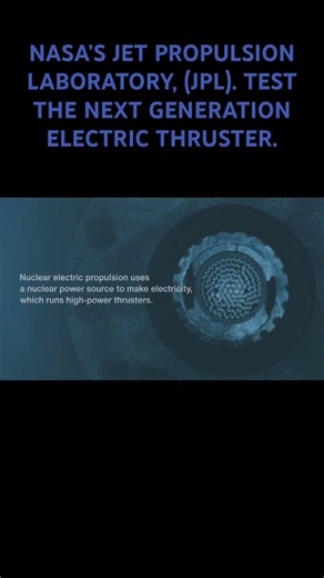 NASA’S JET PROPULSION LABORATORY, (JPL). TEST THE NEXT GENERATION ELECTRIC THRUSTER.