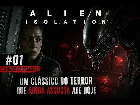 ALIEN ISOLATION Gameplay #01 – O INÍCIO DO PESADELO 👽
