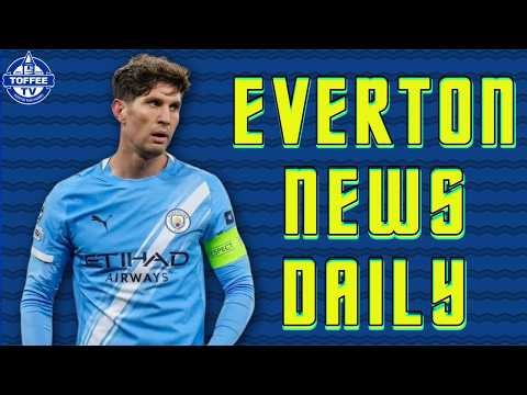 John Stones Leaves Man City - Everton Bound? | Everton News Daily