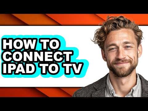 How to Connect Ipad to Tv (easy Method)