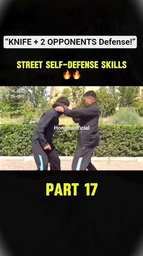 “Knife Defense + Against 2 Opponents – Street Self Defense Part 18 #viralvideo #hongliu