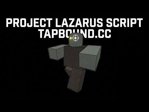Project Lazarus BEST SCRIPT | Tapbound | Aimbot | Esp Zombies | Auto Kill & MORE | PASTEBIN
