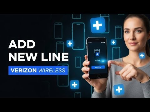 How to Add a New Line on Verizon Wireless (Step-by-Step Guide)