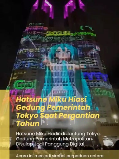 Perayaan Malam Tahun Baru 2026 di Tokyo berlangsung meriah pada Rabu malam, ditandai dengan pertunjukan visual berskala besar yang menampilkan karakter virtual Hatsune Miku di Gedung Pemerintah Metropolitan Tokyo. Proyeksi digital tersebut menyulap fasad gedung ikonik ibu kota menjadi layar raksasa dengan visual futuristik. Pertunjukan ini merupakan bagian dari rangkaian acara resmi hitung mundur pergantian tahun yang diselenggarakan Pemerintah Metropolitan Tokyo bersama Tokyo Nighttime Project.