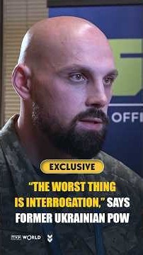 “The worst thing is interrogation,” says former Ukrainian POW