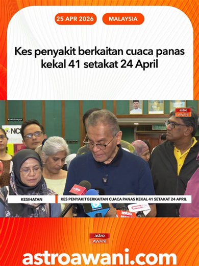 Jumlah kumulatif kes penyakit berkaitan cuaca panas bagi tahun 2026 kekal sebanyak 41 kes setakat 24 April 2026. #AWANInews