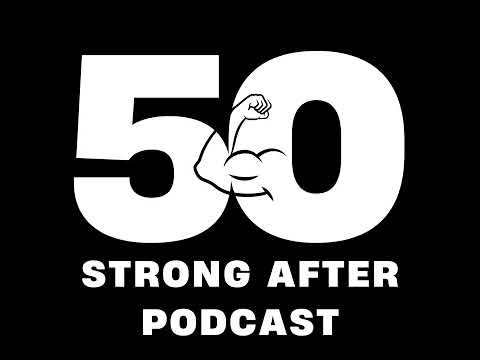 Strong After 50 Podcast - Episode 28
