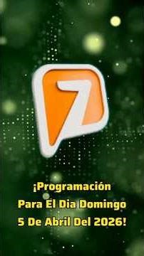 ¡Programacion Para El Dia Domingo 5 De Abril Del 2026 En El Canal De Azteca 7!