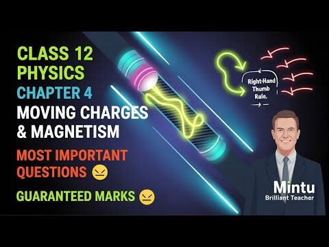Class 12 Physics Chapter 4 | Moving Charges and Magnetism ⚡ | Guaranteed Marks 💯