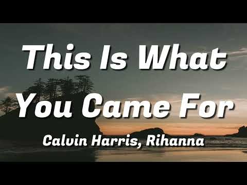 Calvin Harris, Rihanna - This Is What You Came For (Lyrics)