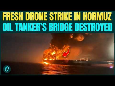 Hormuz BREAKING: Oil Tanker STRUCK By Projectile Damaging Bridge of Vessel Amid US Iran Tensions