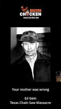 What your mother told you was wrong - Ed Gein and Texas Chain Saw Massacre
