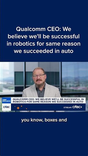 Qualcomm CEO: We believe we'll be successful in robotics for same reason we succeeded in auto