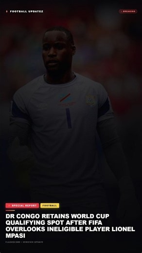 DR Congo Retains World Cup Qualifying Spot After FIFA Overlooks Ineligible Player Lionel Mpasi