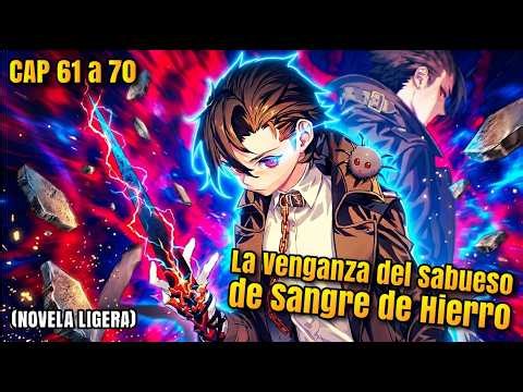 6# Fue TRAICIONADO y EJECUTADO pero regreso en el tiempo para VENGARSE (NOVELA LIGERA) CAP 61 a 70