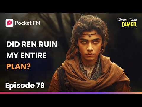 Ep 79 | Did Ren ruin my entire plan? | Weakest Beast Tamer