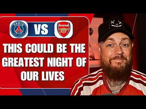 This Could Be The Greatest Night Of Our Lives | PSG v Arsenal | Preview & Predicted Lineup