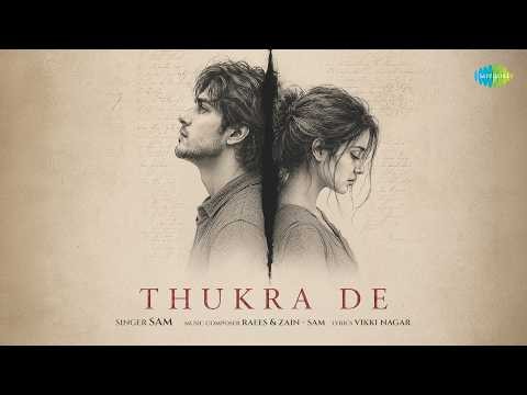 Thukra De (Music Video) | Sam | Zain | Raees | Vikki Nagar