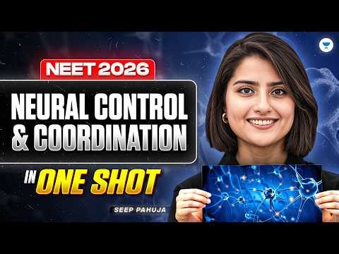 NEET 2026 Biology: Neural Control and Coordination One Shot | Free Crash Course | Seep Pahuja