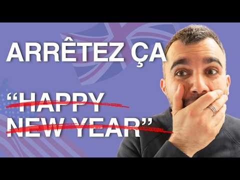 Arrêtez de Dire "Happy New Year" - Dites Plutôt Ca | Vocabulaire Anglais